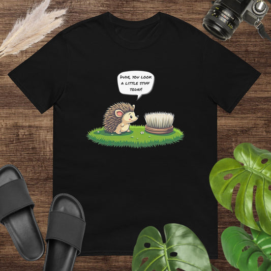 Black t-shirt with a cute hedgehog and a speech bubble saying, “Dude, you look a little stiff today.